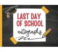 School Year Memory & Autograph Book for Kids: End of School Year Keepsake Journal with Prompts, Messages & Signatures from Friends, Classmates & ... and Creative Last Day of School Memory Book