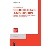 Schooldays and Hours: The Temporality of Learning to Write in Mesopotamia