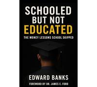 Schooled But Not Educated: The Money Lessons That School Skipped
