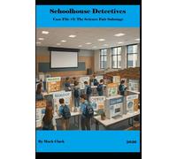 Schoolhouse Detectives: Case File #1: The Science Fair Sabotage