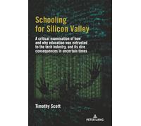 Schooling for Silicon Valley: A critical examination: A critical examination of how and why education was entrusted to the tech industry, and its dire consequences in uncertain times