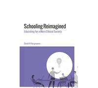 Schooling Reimagined: Educating for a More Ethical Society