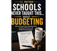 SCHOOLS NEVER TAUGHT THIS... ABOUT BUDGETING: Real-Life Lessons About Managing Money, Spending with Purpose, and Building Financial Freedom