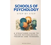 Schools of Psychology Step by Step: A Structured Guide to Major Psychological Theories and Thinkers