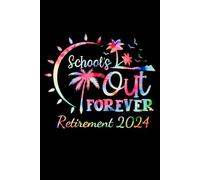 Schools Out Forever Retirement 2024: Tie Dye Retired Teacher Notebook