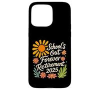 School's Out Forever Retirement, ritirato nel 2025, motivo floreale retrò Custodia per iPhone 15 Pro Max
