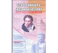 Schopenhauer and Indian Philosophy: A Dialogue
