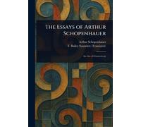 Schopenhauer, Arthur The Essays Of Arthur Schopenhauer Book NUOVO
