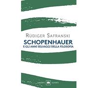 Schopenhauer e gli anni selvaggi della filosofia