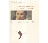 Schopenhauer e la Vispa Teresa. L'Italia, le donne, le avventure