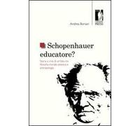 Schopenhauer educatore? Storia e crisi di un'idea tra filosofia morale, estetica e antropologia