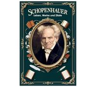 Schopenhauer: Leben, Werke und Zitate
