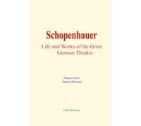 Schopenhauer: Life and Works of the Great German Thinker