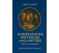 Schopenhauer, Nietzsche and La Mettrie: The Last Banquet