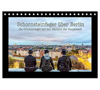 Schornsteinfeger über Berlin - Die Glücksbringer auf den Dächern der Hauptstadt (Tischkalender 2026 DIN A5 quer), CALVENDO Monatskalender: Der ... wie hier in Deutschlands Hauptstadt Berlin.