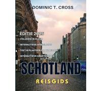 SCHOTLAND Reisgids 2025: Schotland onthullen - Uw ultieme A-Z-gids voor meeslepende cultuur, verrukkelijke gerechten en onvergetelijke roadtrips