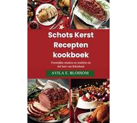 Schots Kerst Recepten kookboek: Feestelijke smaken en tradities uit het hart van Schotland