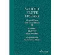 Schott Flute Library / Schott Floten-Bibliothek / Schott Collection Flute: Original Pieces for Flute and Piano / Originalstucke fur Flote und Klavier ... orginaux pour flute traversiere et piano