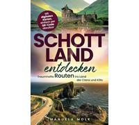 Schottland entdecken - traumhafte Routen ins Land der Clans und Kilts | Von malerischen Landschaften bis zu historischen Stätten | Flexibel planbar mit praktischen Online-Karten