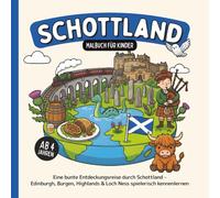 Schottland Malbuch für Kinder ab 4 Jahren: Eine bunte Entdeckungsreise durch Schottland - Edinburgh, Burgen, Highlands & Loch Ness spielerisch kennenlernen