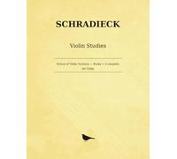 Schradieck School of Violin Technics: Books 1-3 Complete: Dexterity, Double Stops and Different Methods of Bowing - for Violin