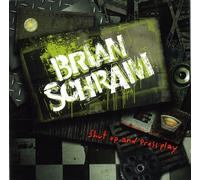 Schram,Brian - Shut Up and Press Play