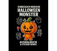 Schrecklich niedliche Halloween Monster: Ausmalbuch & Sticker-Bonus für Kinder | Süße Monster, Geister, Kürbisse, Hexen & Fledermäuse zum Ausmalen und Basteln