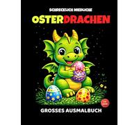 Schrecklich niedliche Osterdrachen - Ausmalbuch für Kinder ab 4 Jahren | Süße Drachen, Ostereier & Frühlingsmotive: Ostereier, Frühlingsmotive & ... | Kreativer Malspaß für kleine Künstler
