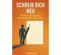 Schreib dich neu: Wie man in 30 Tagen die beste Version seiner selbst wird: 5