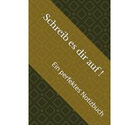 Schreib es dir auf !: Ein perfektes Notizbuch