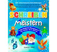 Schreiben Meistern - Das Magische Übungsheft für Kinder ab 5 Jahren: 140+ Unterhaltsame Schreibübungen - Von Schwungübungen bis hin zu Druckbuchstaben, Wörtern und Sätzen