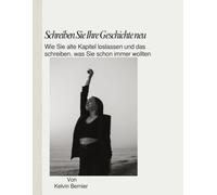 Schreiben Sie Ihre Geschichte neu: Wie Sie alte Kapitel loslassen und das schreiben, was Sie schon immer wollten