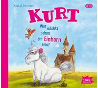 Schreiber,Chantal - Kurt 1. Wer möchte schon ein Einhorn sein?: Wer möchte schon ein Einhorn sein?
