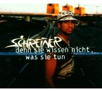 Schreiner - Denn Sie Wissen Nicht,Was Sie