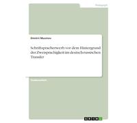 Schriftspracherwerb vor dem Hintergrund der Zweisprachigkeit im deutsch-russischen Transfer