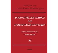 Schriftsteller-Lexikon der Siebenbürger Deutschen: Bio-bibliographisches Handbuch für Wissenschaft, Dichtung und Publizistik. Band XI (See - Z): Band 007, XI