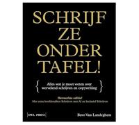 Schrijf ze onder tafel!: Alles wat je moet weten over wervelend schrijven en copywriting