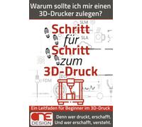Schritt für Schritt zum 3D-Druck: Warum sollte ich mir einen 3D-Drucker zulegen?