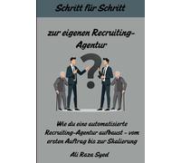 Schritt für Schritt zur eigenen Recruiting-Agentur: Wie du eine automatisierte Recruiting-Agentur aufbaust - vom ersten Auftrag bis zur Skalierung