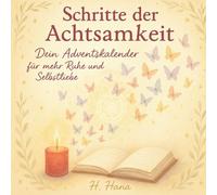 Schritte der Achtsamkeit: Dein Adventskalender für mehr Ruhe, Selbstliebe & innere Balance