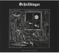 Schrodinger - Last Days On Earth