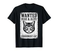 Schrödinger Cat Wanted Alive - Divertente scherzo scientifico Maglietta
