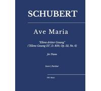 Schubert - Ave Maria: "Ellens dritter Gesang" ("Ellens Gesang III", D. 839, Op. 52, No. 6) - for Piano