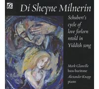 Schubert, F. - Di Sheyne Milnerin: Schubert's Cycle Of Love Forlo
