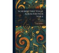 Schubert First Vocal Album for High Voice