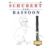 Schubert for Bassoon: 10 Easy Themes for Bassoon Beginner Book