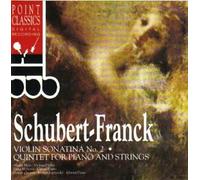 SCHUBERT - FRANCK : Violin Sonatina No.2, Quintet for Piano and Strings