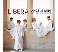 Schubert/ Libera - Angels Sing: Libera In America
