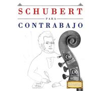 Schubert para Contrabajo: 10 Piezas Fáciles para Contrabajo Libro para Principiantes
