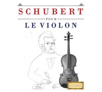 Schubert pour le Violon: 10 pièces faciles pour le Violon débutant livre